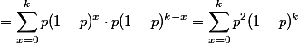= \sum_{x=0}^k p(1-p)^x \cdot p(1-p)^{k-x} = \sum_{x=0}^k p^2 (1-p)^k